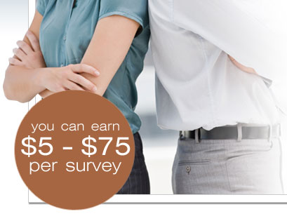 You can earn $5 - $75 per survey.
