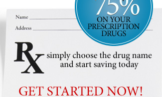 Save up to 75% on your prescription drugs! Simply choose the drug name and start saving today. Get Started Now!